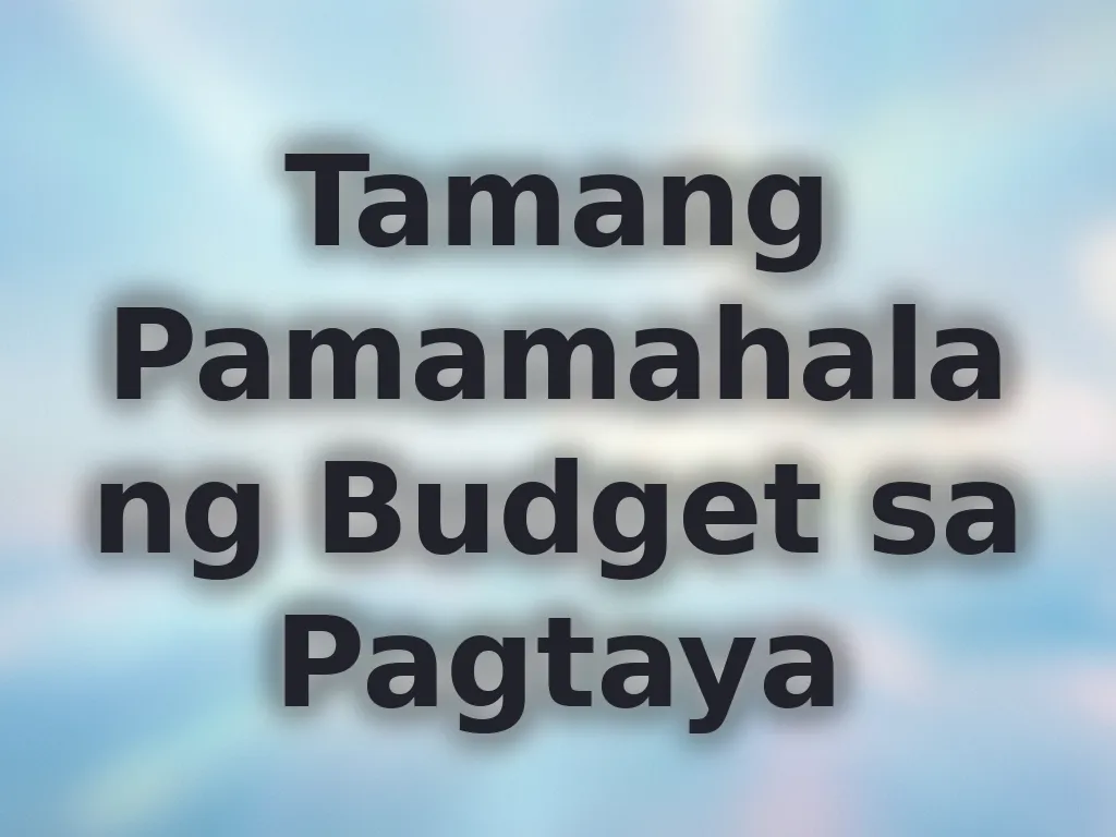 Tamang Pamamahala ng Budget